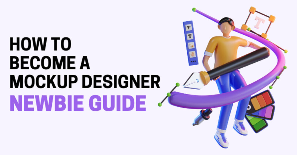 How to Become a Mockup Designer A Guide for Newbies​