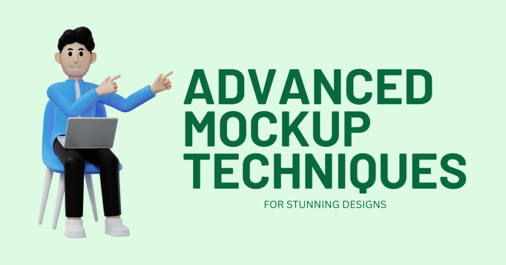 Advanced Mockup Techniques for Stunning Designs