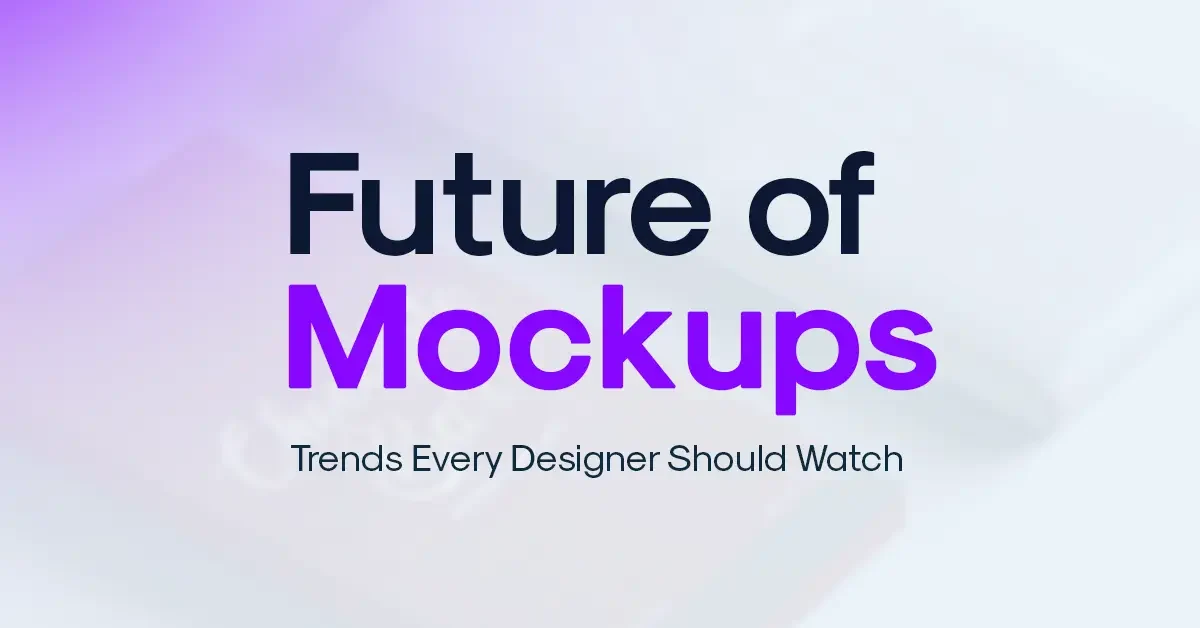 Future-of-Mockups-2025 Future of Mockups 2025